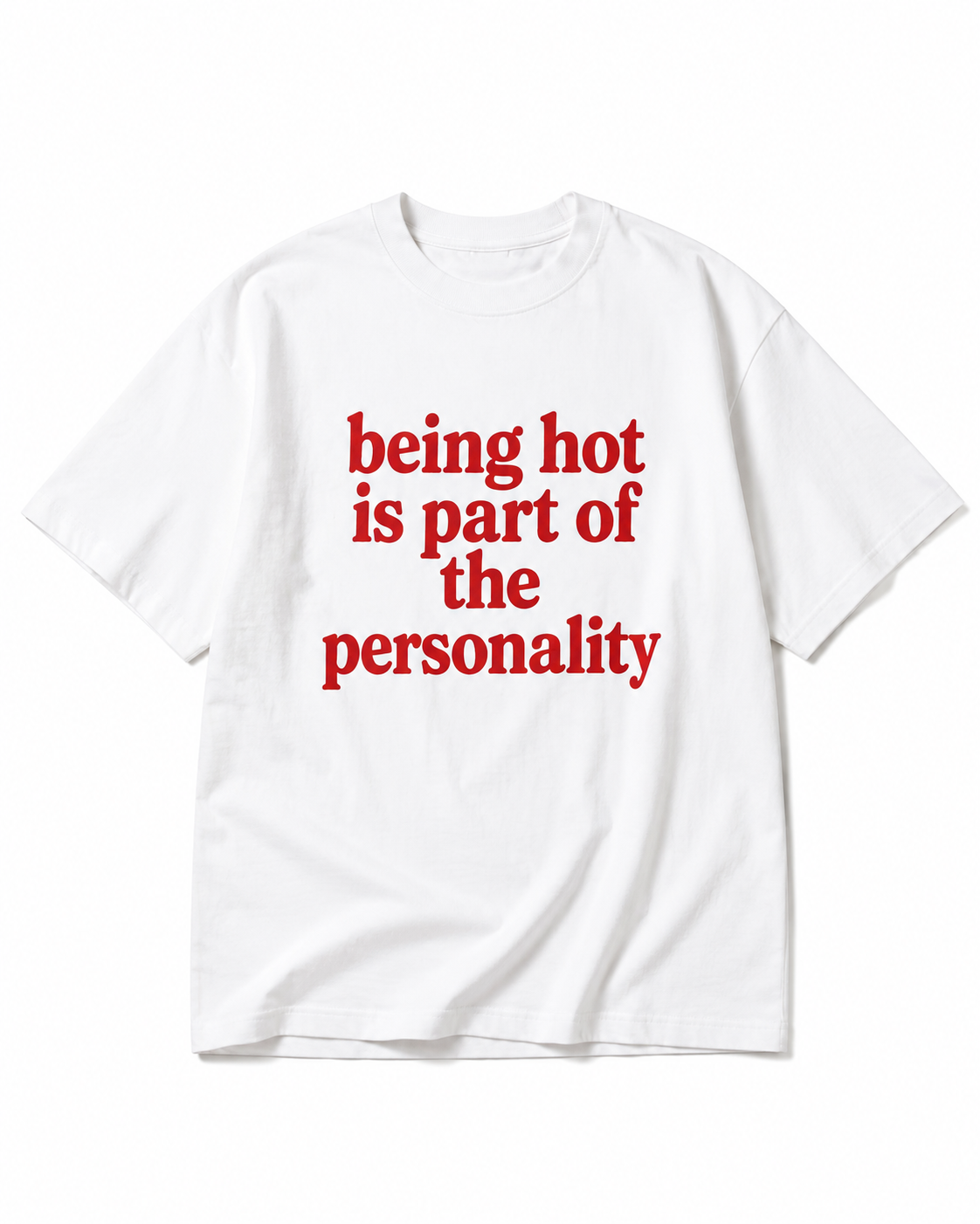 BEING HOT