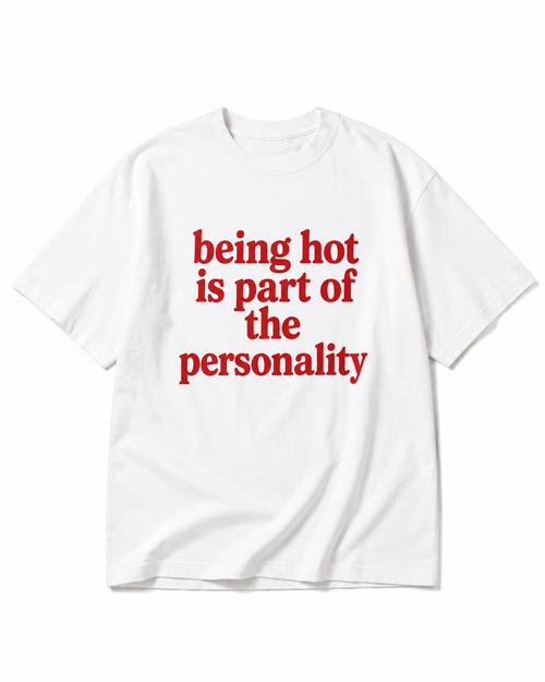 BEING HOT