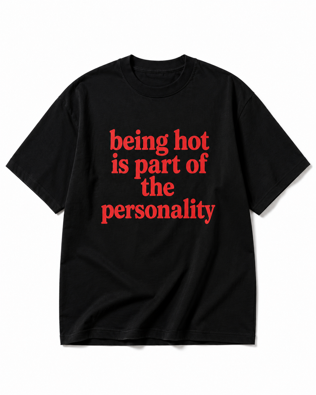 BEING HOT