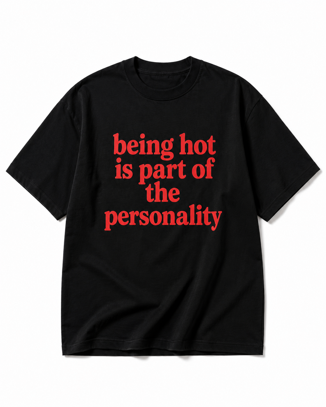 BEING HOT
