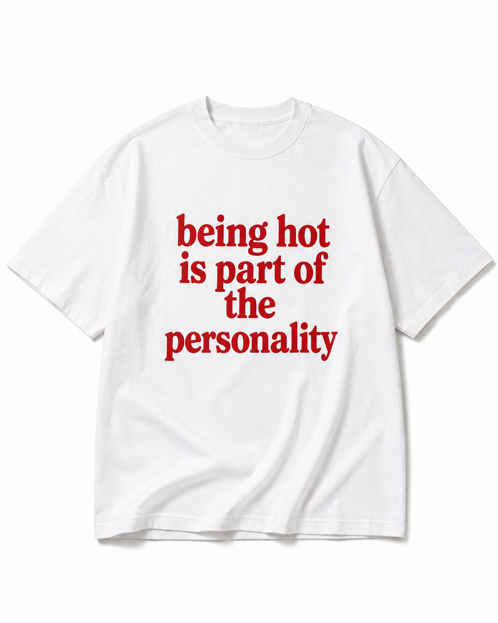 BEING HOT