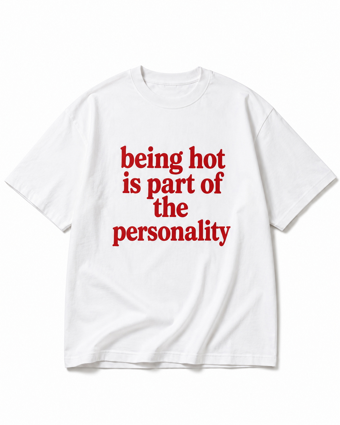 BEING HOT