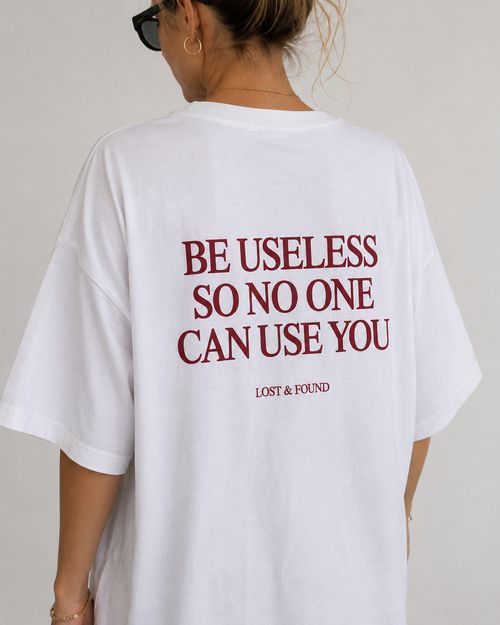 BE USELESS