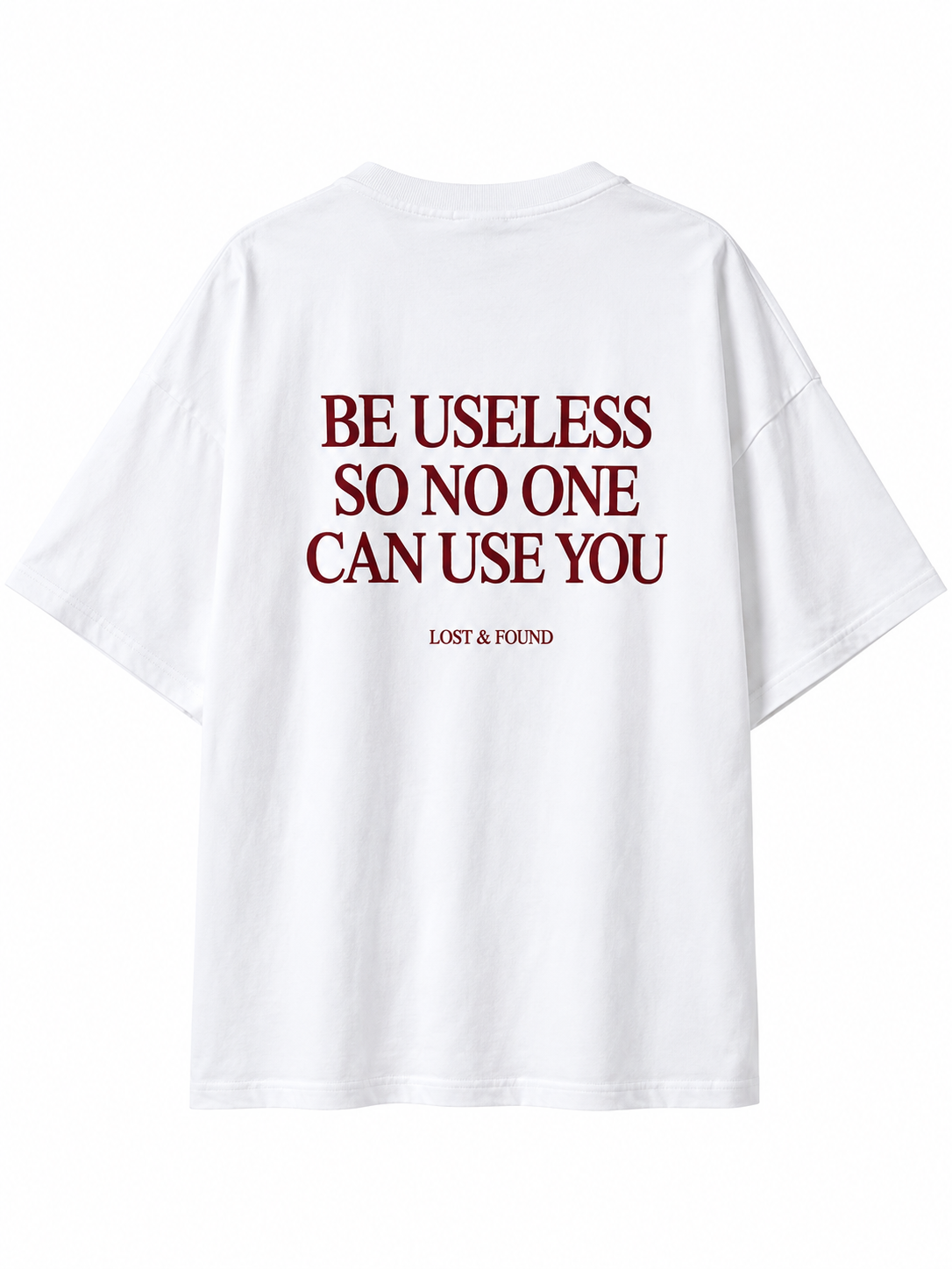 BE USELESS