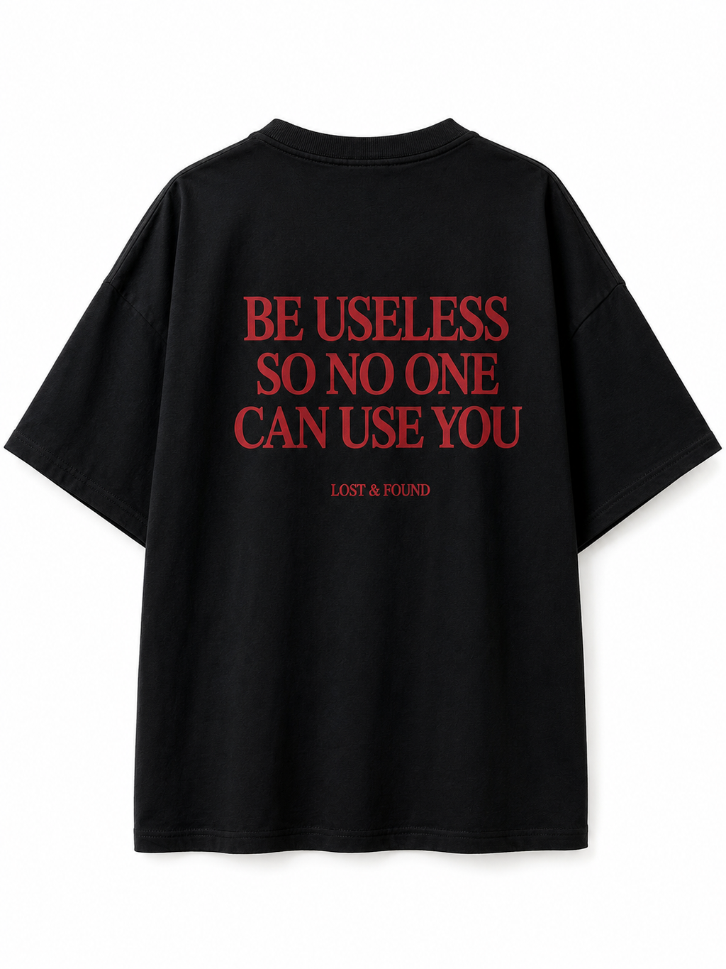 BE USELESS